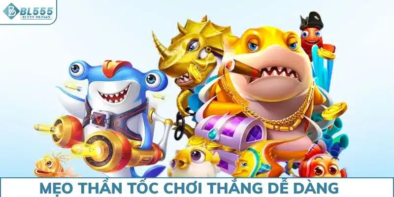 Mẹo thần tốc chơi thắng dễ dàng