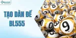 Tạo dàn đề Bl555